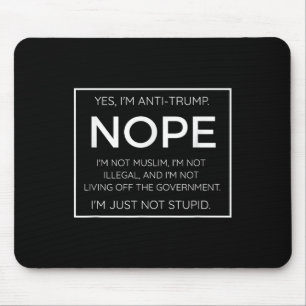 Funny Anti Trump Quote - Im Just Not Stupid  Mouse Mat