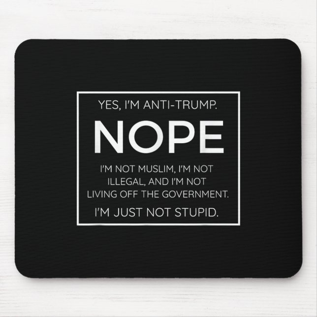 Funny Anti Trump Quote - Im Just Not Stupid  Mouse Mat (Front)