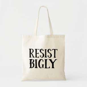 Funny Anti-Trump Resist Bigly Liberal Protester Tote Bag