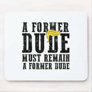 Funny Anti Trump Saying Former Dude President Vote Mouse Mat