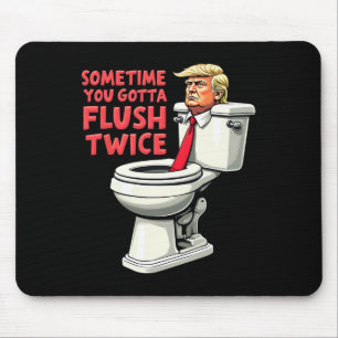Funny Anti Trump Sometimes You Gotta Flush Twice 1 Mouse Mat