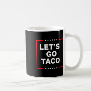 Funny Anti Trump Taco  Coffee Mug