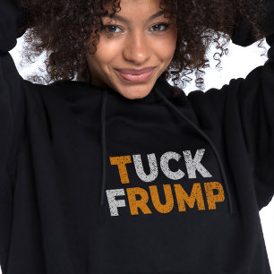 Funny anti trump Tuck Frump F trump Hoodie