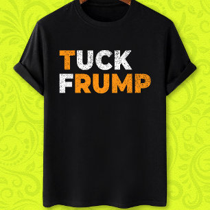 Funny anti trump Tuck Frump F trump T-Shirt