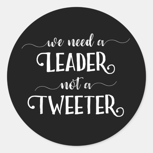 Funny Anti-Trump Twitter Typography Leadership Classic Round Sticker (Front)