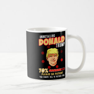 Funny Anti-trump Uninstalling Trump Nov Coffee Mug