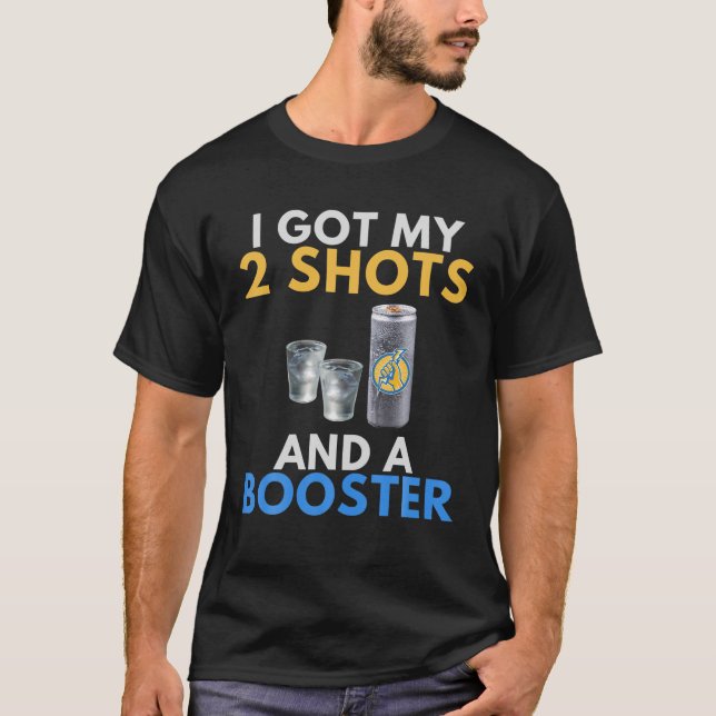 Funny Anti Vaccine Got My 2 Vodka Shots Energy Dri T-Shirt (Front)