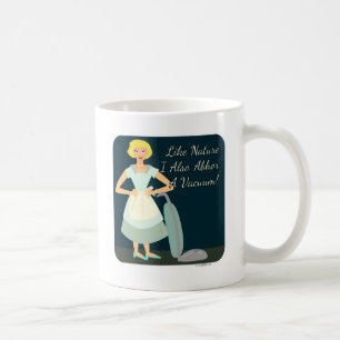 Funny Anti Vacuum Kitsch Housewife Snark Coffee Mug