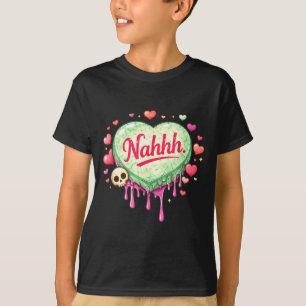 Funny anti-valentines day heart candy nahhh nah T-Shirt