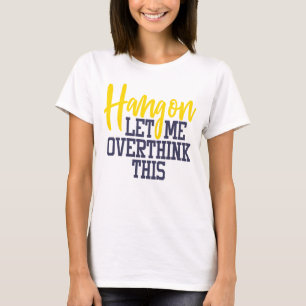 Funny Anxiety Let Me Overthink Stress Drama Queen T-Shirt