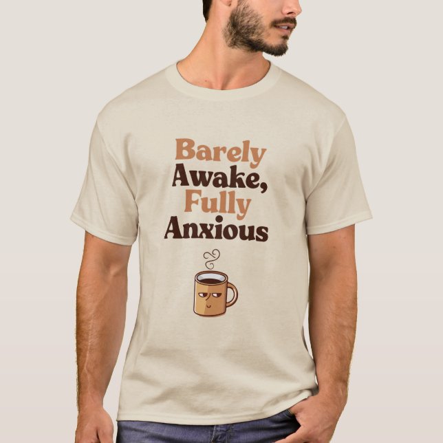 Funny Anxiety Shirt for Coffee Lovers & Gen Z (Front)