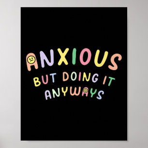 Funny Anxious But Doing It Anyways Poster