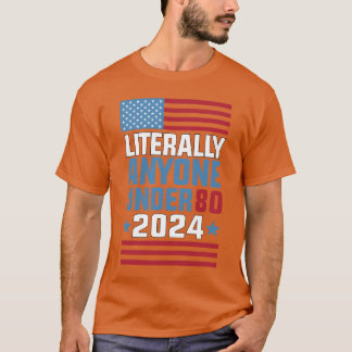 Funny anyone under 80 for 2024 President Election T-Shirt
