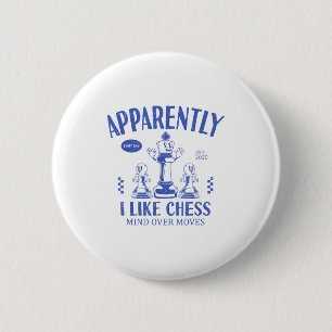 Funny Apparently, I Like Chess 6 Cm Round Badge