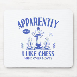 Funny Apparently, I Like Chess Mouse Mat