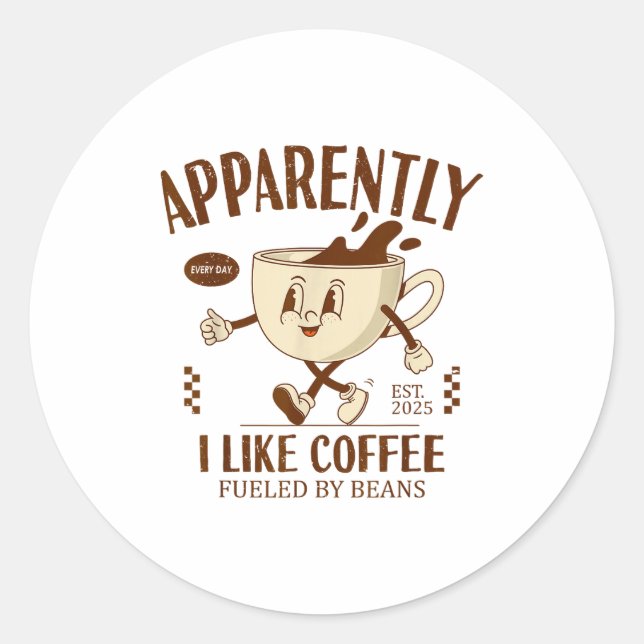 Funny Apparently, I Like Coffee Barista  Classic Round Sticker (Front)