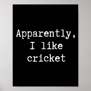 Funny Apparently I Like Cricket Mom Dad Sister Bro Poster