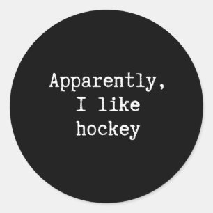 Funny Apparently I Like Hockey Mom Dad Sister Brot Classic Round Sticker