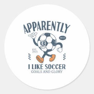 Funny Apparently, I Like Soccer  Classic Round Sticker