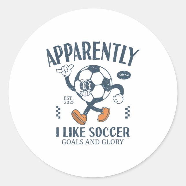 Funny Apparently, I Like Soccer  Classic Round Sticker (Front)