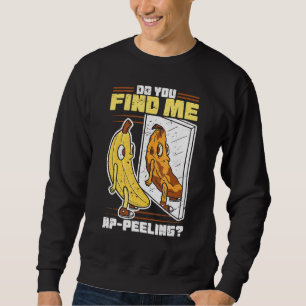 Funny Appealing Banana Foodie Fruit Peel Pun Joke Sweatshirt