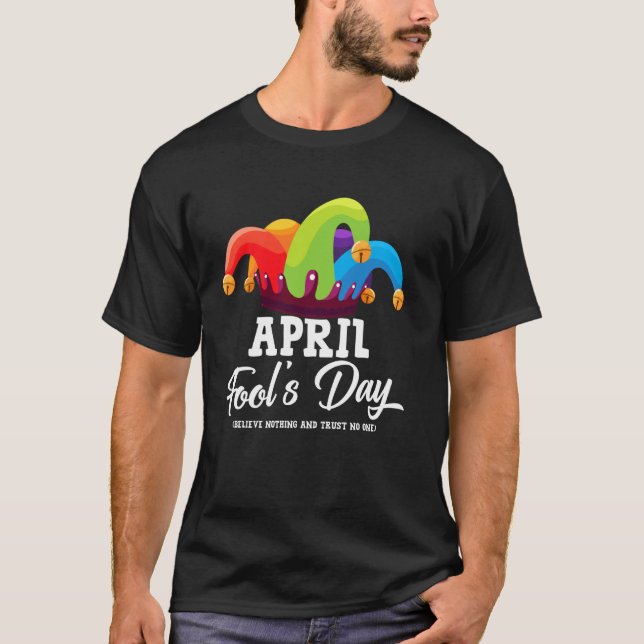 Funny April Fool's Day April 1st Fools Day Joke Pr T-Shirt (Front)
