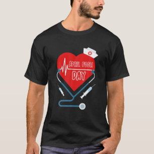 Funny April Fools Day For Nurse Men Women Outfit T-Shirt