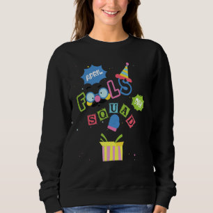 Funny April Fools Day Squad Pranks Quote 1st April Sweatshirt