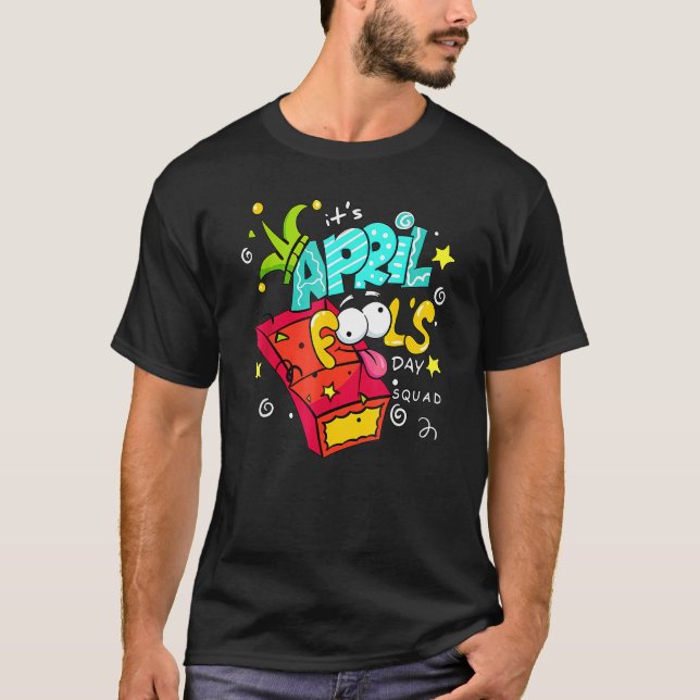 Funny April Fools Day Squad Pranks Quote April Foo T-Shirt (Front)