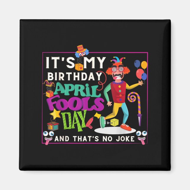 Funny April Is Birthday Quote April Fools Day Magnet (Front)