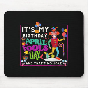 Funny April Is Birthday Quote April Fools Day Mouse Mat