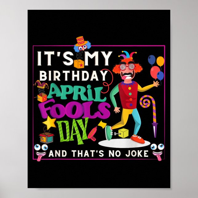 Funny April Is Birthday Quote April Fools Day Poster (Front)