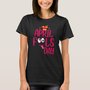 Funny April quote April fools day cool April Joke T-Shirt