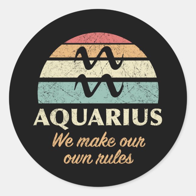 Funny Aquarius Zodiac Rules Classic Round Sticker (Front)