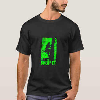 Funny Arborist Just Drop It Lumberjack Gift Idea T-Shirt