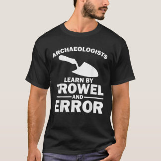 Funny Archaeology Trowel Design Men Women Antique  T-Shirt