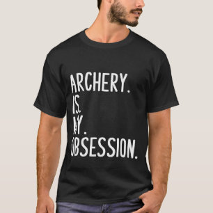 Funny Archery Archery Is My Obsession Tee