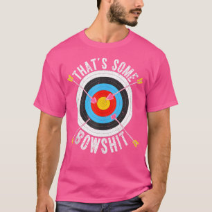 Funny Archery Bow Hunting Arrow Target That'S Some T-Shirt