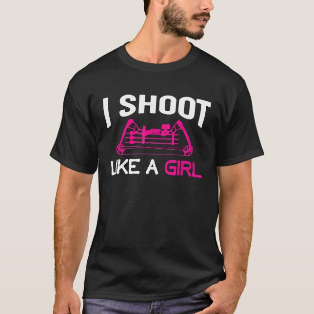 Funny Archery Bow Hunting   I Shoot Like A Girl T-Shirt (Front)