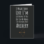 Funny Archery Cards Bow And Arrow Sports Humor<br><div class="desc">**Title:** Funny Archery Cards Bow And Arrow Sports Humor **Description:** Capture that focused archer mindset with this relatable card featuring the honest quote: **"I Might Look Like I'm Listening But In My Mind I'm Thinking About Archery."** This themed, unique design is the perfect gift for any dedicated hunter or target...</div>
