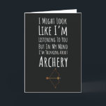Funny Archery Cards Bow And Arrow Sports Humor<br><div class="desc">**Title:** Funny Archery Cards Bow And Arrow Sports Humor **Description:** Capture that focused archer mindset with this relatable card featuring the honest quote: **"I Might Look Like I'm Listening But In My Mind I'm Thinking About Archery."** This themed, unique design is the perfect gift for any dedicated hunter or target...</div>