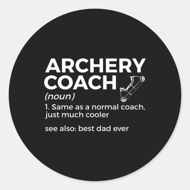Funny Archery Coach Definition Best Dad Ever  Classic Round Sticker (Front)