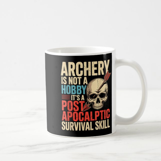Funny Archery Not A Hobby st Acalyptic Skill Coffee Mug (Right)