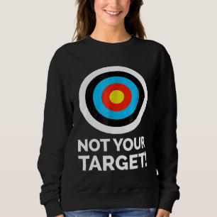 Funny Archery Not Your Target Sweatshirt