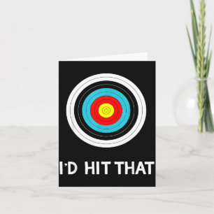 Funny Archery Quote I'd Hit That Archer Gif Card