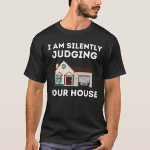 Funny Architect I'm Silently Judging Your House Ar T-Shirt