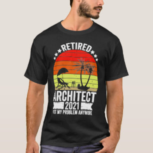 Funny Architect Retired Gift 2021 Gift For Archite T-Shirt