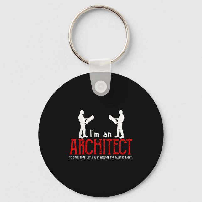 Funny Architect Saying Ume I’m Always Right Quote  Key Ring (Front)