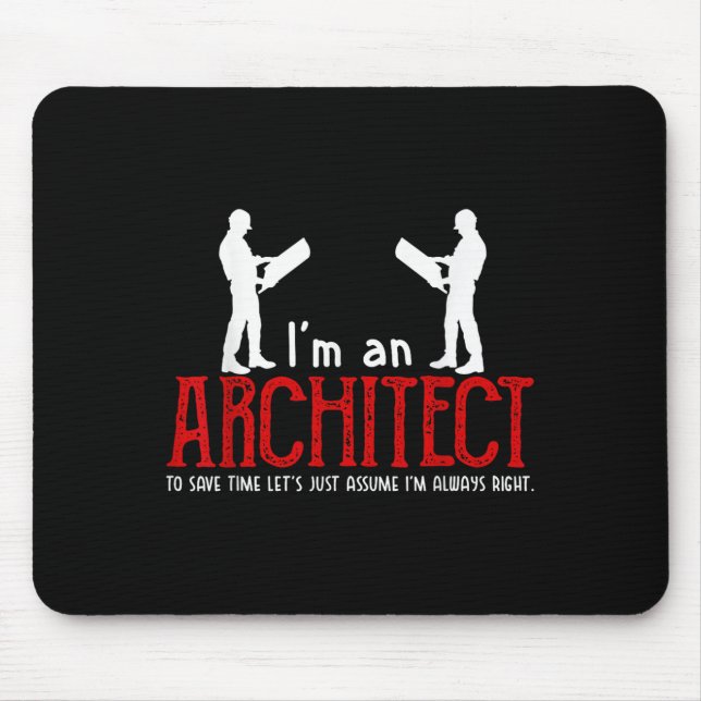 Funny Architect Saying Ume I’m Always Right Quote  Mouse Mat (Front)