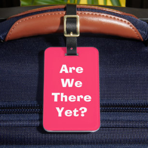 Funny “Are We There Yet?” Vacation Travel Luggage Tag